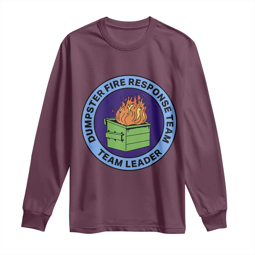 Dumpster Fire Response Team Leader Badge Long Sleeve Shirt Funny Office Chaos Holiday Gag Gift TS02 Maroon Print Your Wear