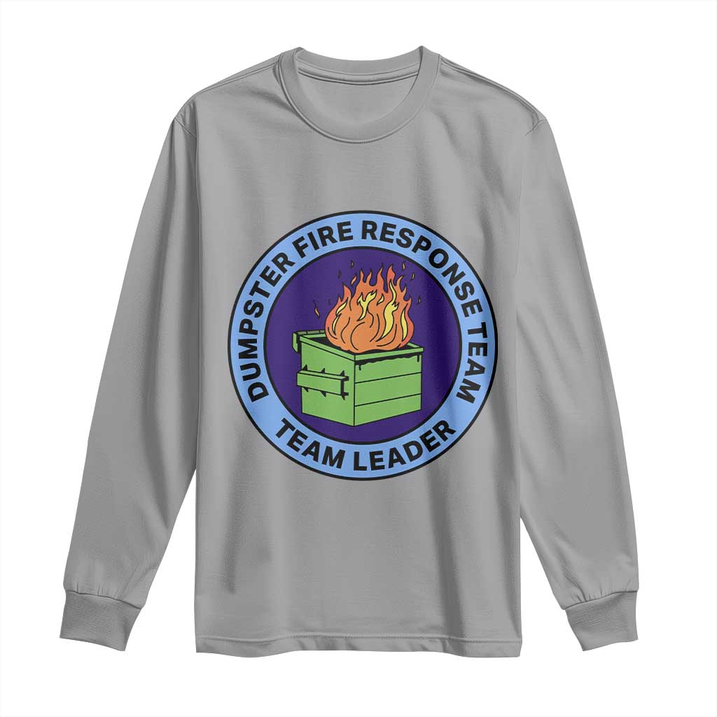 Dumpster Fire Response Team Leader Badge Long Sleeve Shirt Funny Office Chaos Holiday Gag Gift TS02 Sport Gray Print Your Wear
