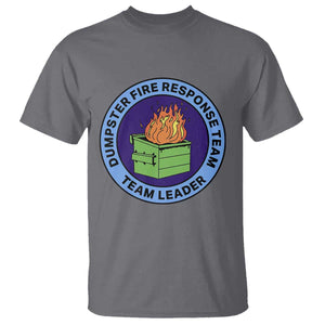 Dumpster Fire Response Team Leader Badge T Shirt Funny Office Chaos Holiday Gag Gift TS02 Charcoal Print Your Wear