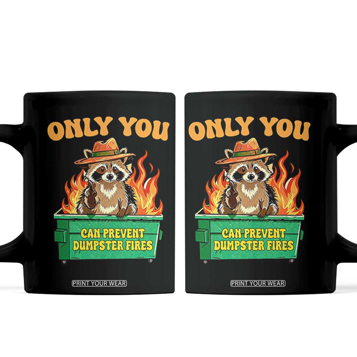 Only You Can Prevent Dumpster Fires Funny Raccoon Coffee Mug Sarcastic Chaos Humor Holiday Gag Gift TS02 Black Print Your Wear