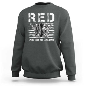 Red Friday Sweatshirt R.E.D Until They All Come Home Support Troops Military Combat Boots TS02 Dark Heather Print Your Wear