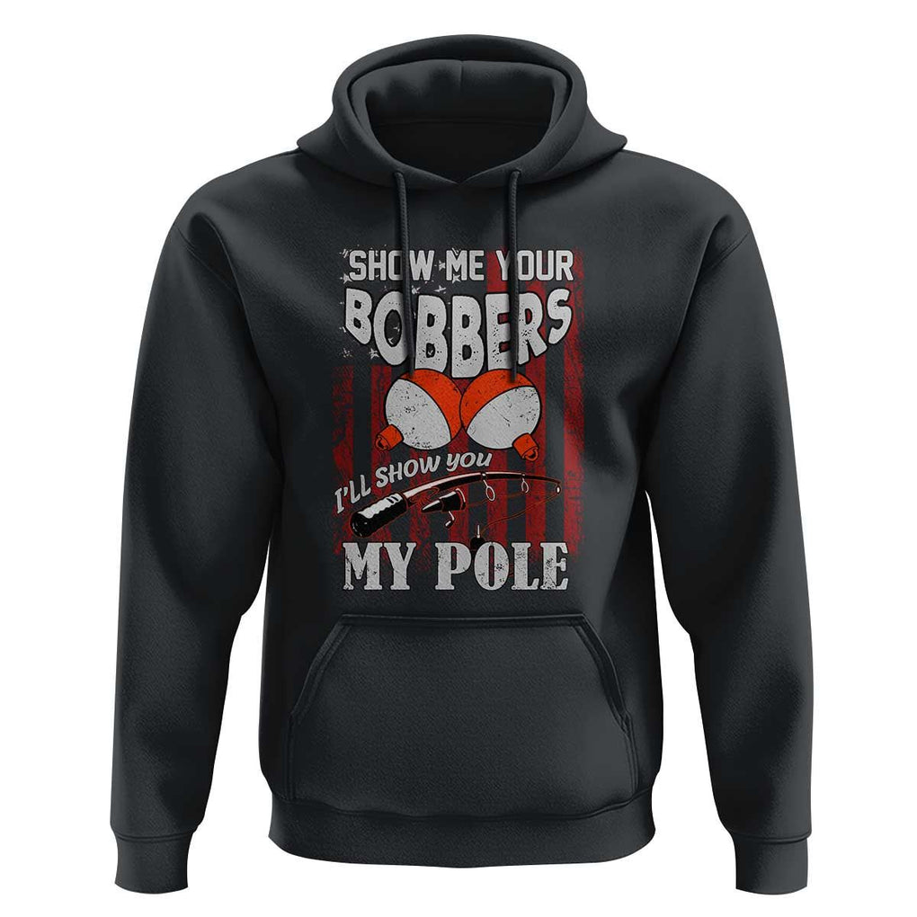 Funny Fishing Hoodie Show Me Your Bobbers I'll Show You My Pole Retro US Flag TS02 Black Print Your Wear