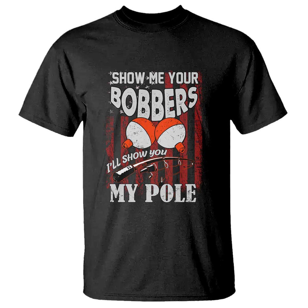 Funny Fishing T Shirt Show Me Your Bobbers I'll Show You My Pole Retro US Flag TS02 Black Print Your Wear