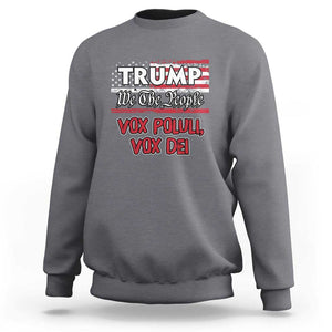 Trump 2024 Sweatshirt Vox Poluli Vox Dei President 45 47 Election American Flag TS02 Charcoal Print Your Wear