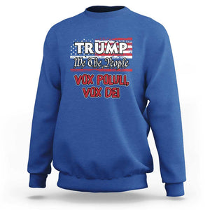 Trump 2024 Sweatshirt Vox Poluli Vox Dei President 45 47 Election American Flag TS02 Royal Blue Print Your Wear