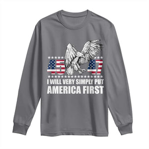 Trump 2025 Long Sleeve Shirt I Will Very Simply Put America First 47Th President TS02 Charcoal Print Your Wear