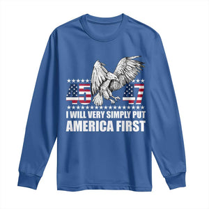 Trump 2025 Long Sleeve Shirt I Will Very Simply Put America First 47Th President TS02 Royal Blue Print Your Wear