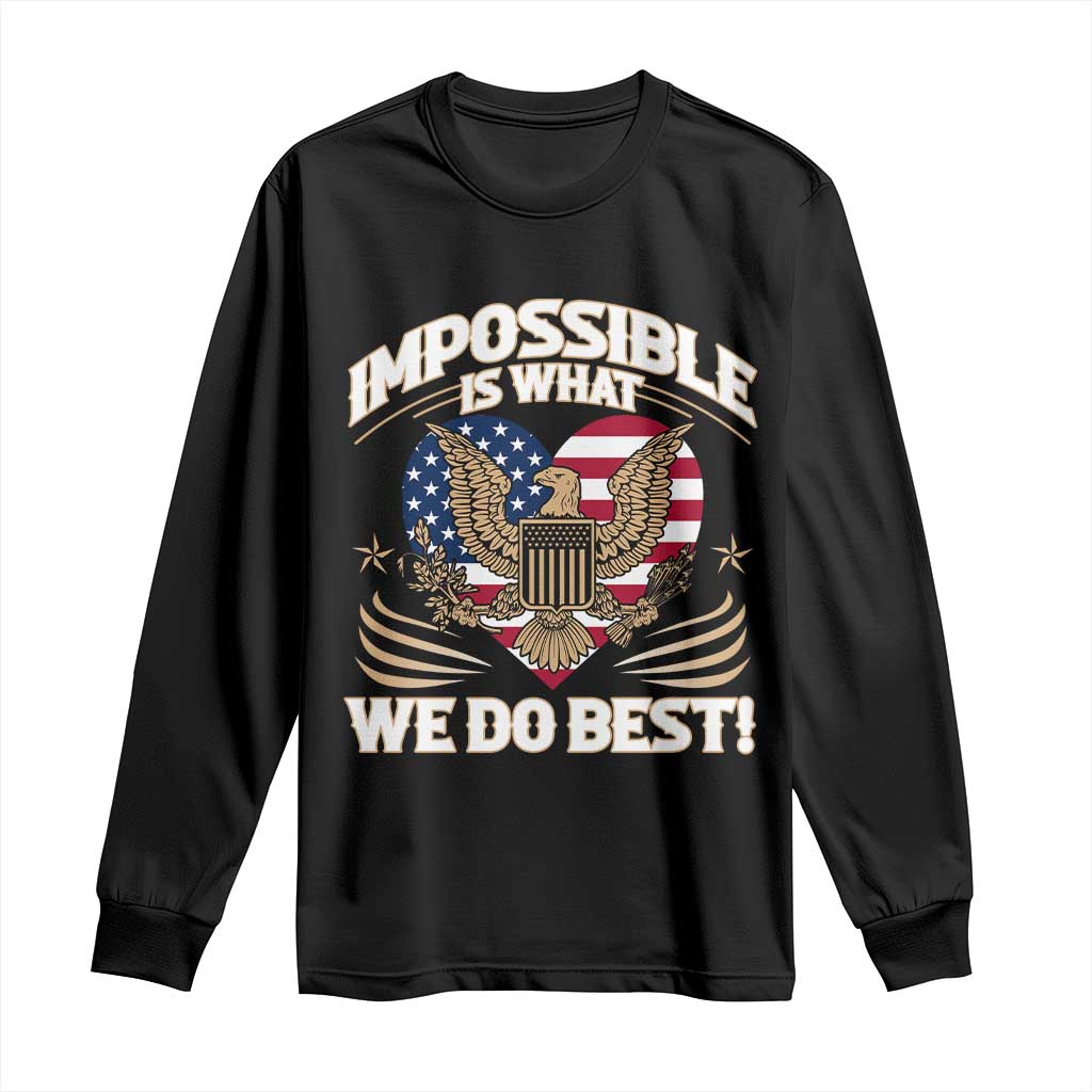 Trump 2025 Long Sleeve Shirt Impossible Is What We Do Best Eagle 47th President Inauguration TS02 Black Print Your Wear