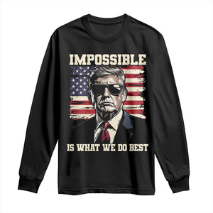 Trump 2025 Long Sleeve Shirt Impossible Is What We Do Best Inauguration TS02 Black Print Your Wear