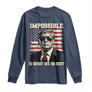 Trump 2025 Long Sleeve Shirt Impossible Is What We Do Best Inauguration TS02 Navy Print Your Wear