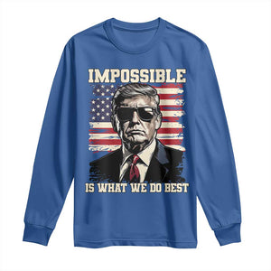 Trump 2025 Long Sleeve Shirt Impossible Is What We Do Best Inauguration TS02 Royal Blue Print Your Wear