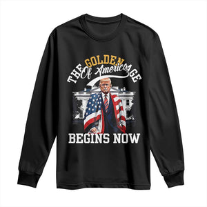 Trump 2025 Long Sleeve Shirt The Golden Age Of America Begins Right Now 47th President TS02 Black Print Your Wear