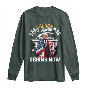 Trump 2025 Long Sleeve Shirt The Golden Age Of America Begins Right Now 47th President TS02 Dark Forest Green Print Your Wear