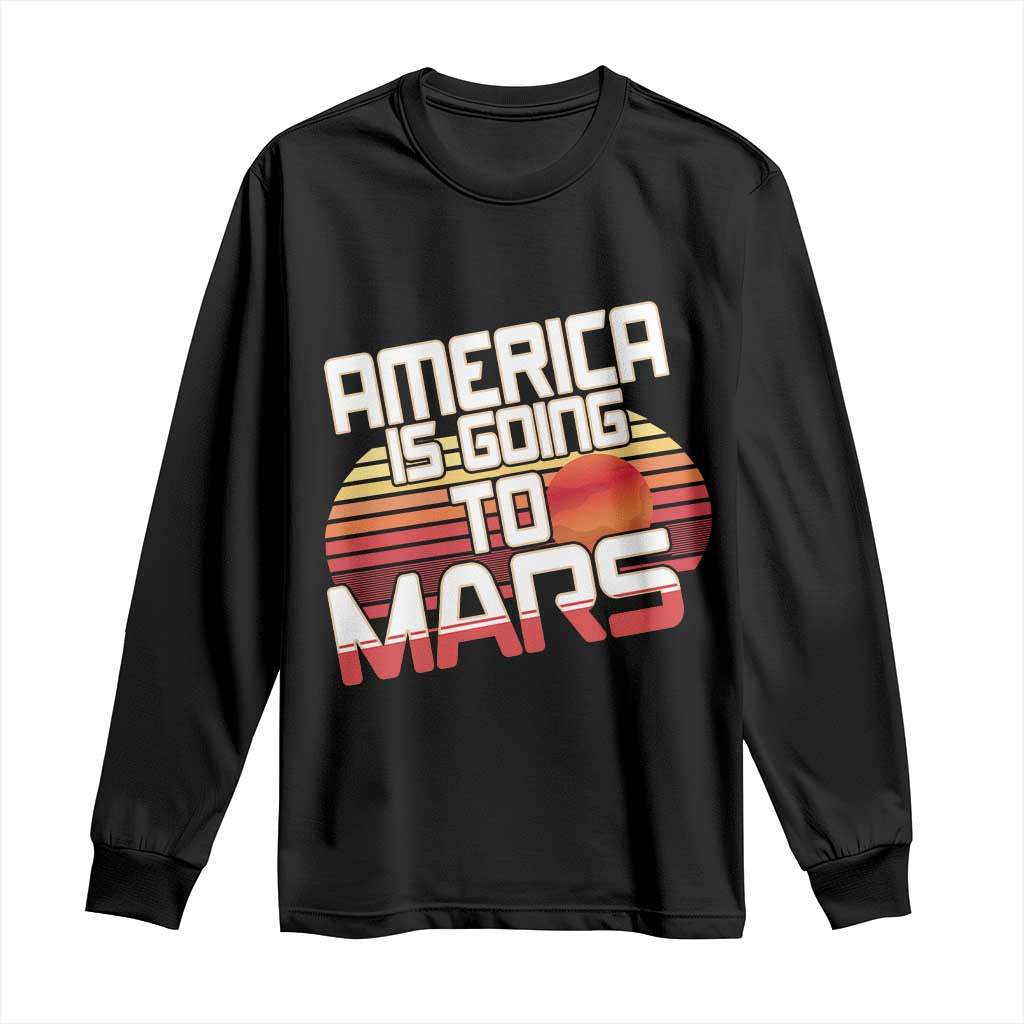 Trump 2025 Long Sleeve Shirt America Is Going To Mars Funny USA Patriotic Retro TS02 Black Print Your Wear