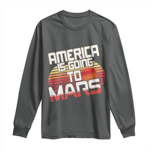 Trump 2025 Long Sleeve Shirt America Is Going To Mars Funny USA Patriotic Retro TS02 Dark Heather Print Your Wear