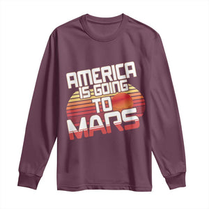 Trump 2025 Long Sleeve Shirt America Is Going To Mars Funny USA Patriotic Retro TS02 Maroon Print Your Wear