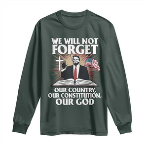 Trump 2025 Long Sleeve Shirt We Will Not Forget Our Country Our Constitution Our God American Flag TS02 Dark Forest Green Print Your Wear