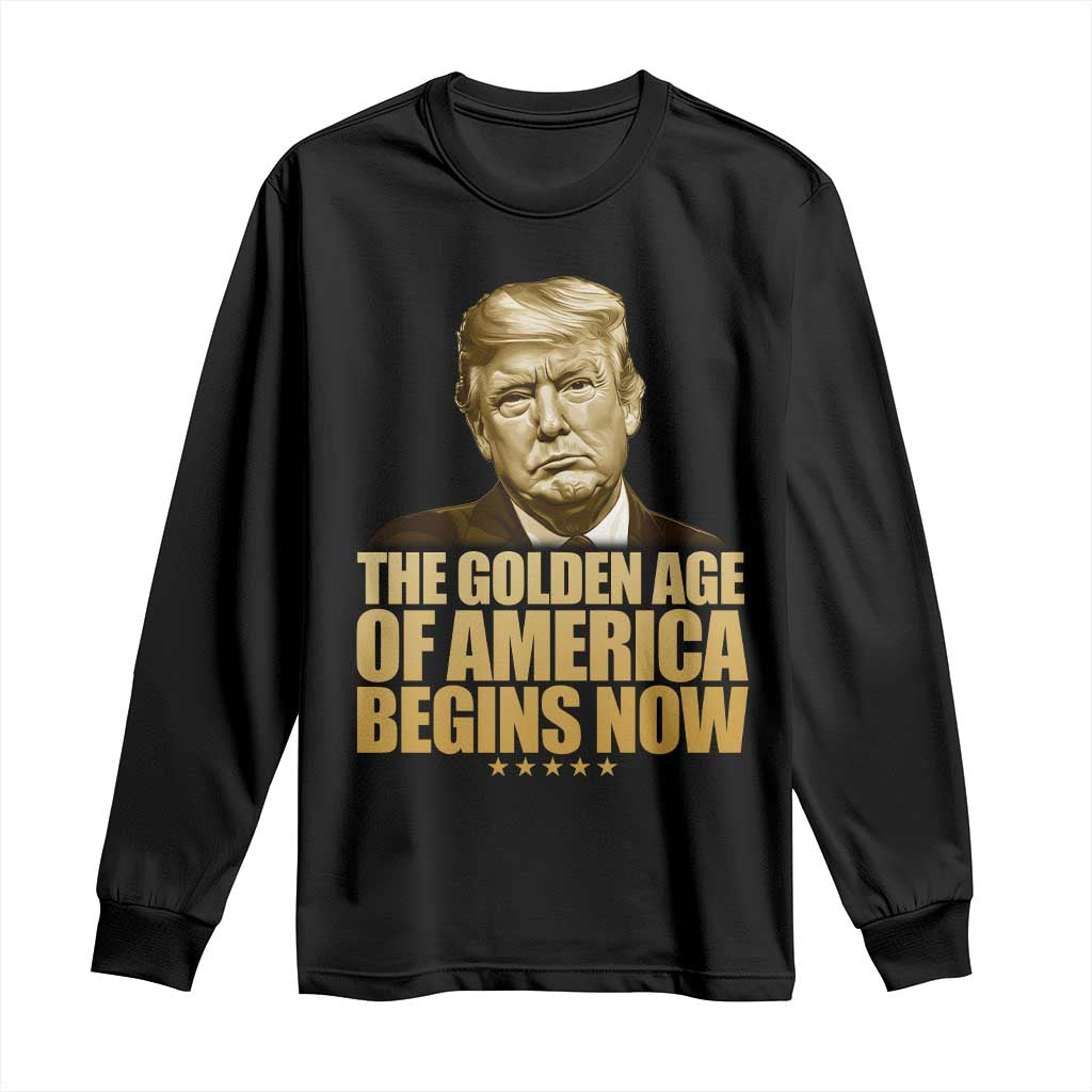 Trump 2025 Long Sleeve Shirt Golden Age Of America Begins Now Inauguration Speech TS02 Black Print Your Wear