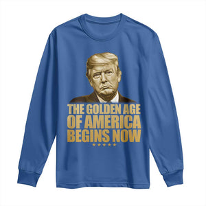 Trump 2025 Long Sleeve Shirt Golden Age Of America Begins Now Inauguration Speech TS02 Royal Blue Print Your Wear