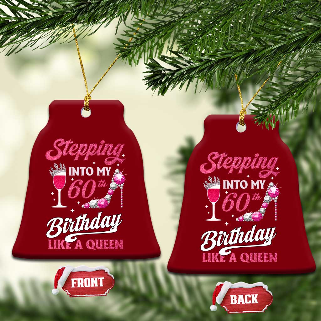 Stepping Into My 60th Birthday Ceramic Ornament Like A Queen Pink Wine Glass TS02 Print Your Wear