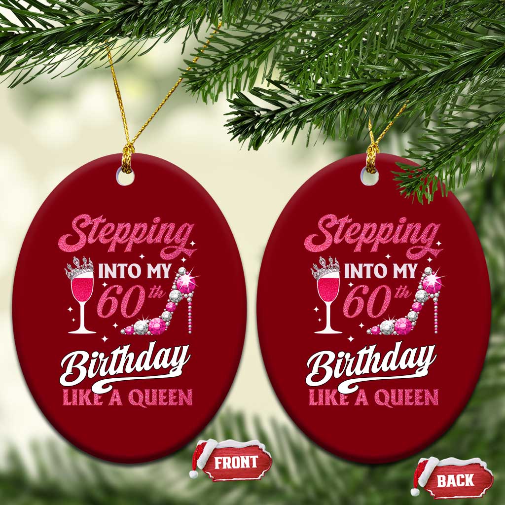 Stepping Into My 60th Birthday Ceramic Ornament Like A Queen Pink Wine Glass TS02 Print Your Wear