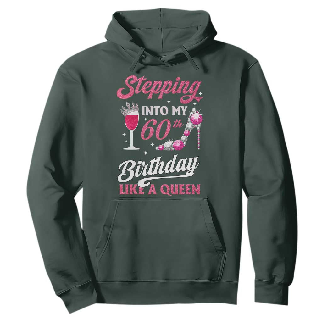 Stepping Into My 60th Birthday Hoodie Like A Queen Pink Wine Glass TS02 Dark Forest Green Print Your Wear