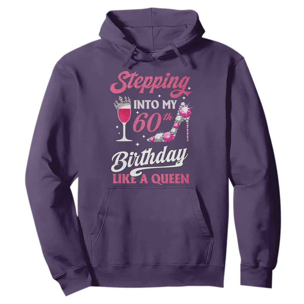Stepping Into My 60th Birthday Hoodie Like A Queen Pink Wine Glass TS02 Purple Print Your Wear