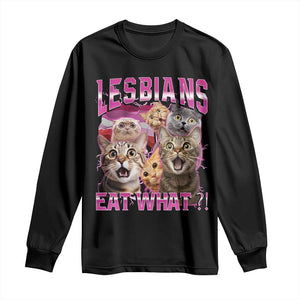 Lesbians Eat What Long Sleeve Shirt Funny LGBTQ+ Pride Cats Meme Feline Lover Bootleg TS02 Black Print Your Wear