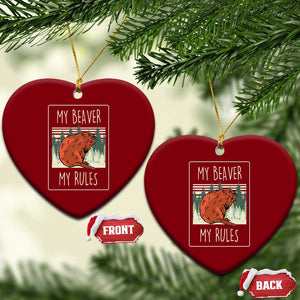 My Beaver My Rules Ceramic Ornament Funny Beaver Outdoor Nature Lover TS02 Print Your Wear