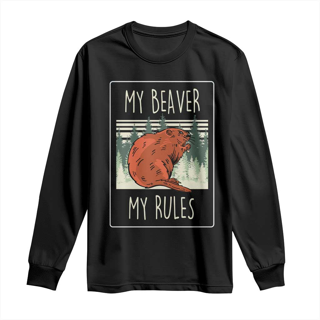 My Beaver My Rules Long Sleeve Shirt Funny Beaver Outdoor Nature Lover TS02 Black Print Your Wear