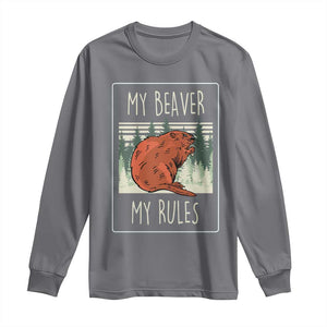 My Beaver My Rules Long Sleeve Shirt Funny Beaver Outdoor Nature Lover TS02 Charcoal Print Your Wear