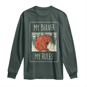 My Beaver My Rules Long Sleeve Shirt Funny Beaver Outdoor Nature Lover TS02 Dark Forest Green Print Your Wear