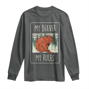 My Beaver My Rules Long Sleeve Shirt Funny Beaver Outdoor Nature Lover TS02 Dark Heather Print Your Wear