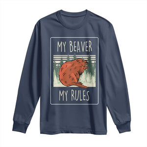 My Beaver My Rules Long Sleeve Shirt Funny Beaver Outdoor Nature Lover TS02 Navy Print Your Wear