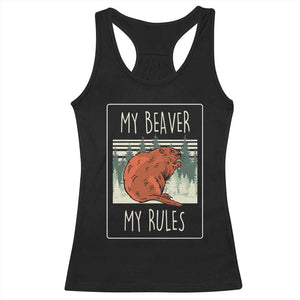 My Beaver My Rules Racerback Tank Top Funny Beaver Outdoor Nature Lover TS02 Black Print Your Wear