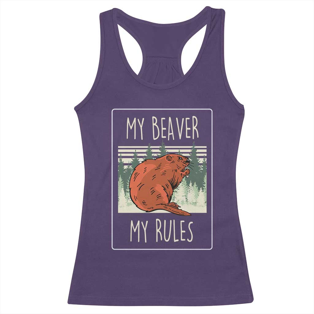 My Beaver My Rules Racerback Tank Top Funny Beaver Outdoor Nature Lover TS02 Purple Print Your Wear