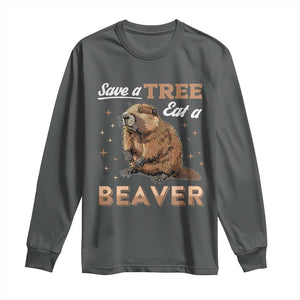 Funny Beaver Long Sleeve Shirt Save A Tree Eat A Beaver TS02 Dark Heather Print Your Wear