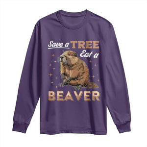 Funny Beaver Long Sleeve Shirt Save A Tree Eat A Beaver TS02 Purple Print Your Wear