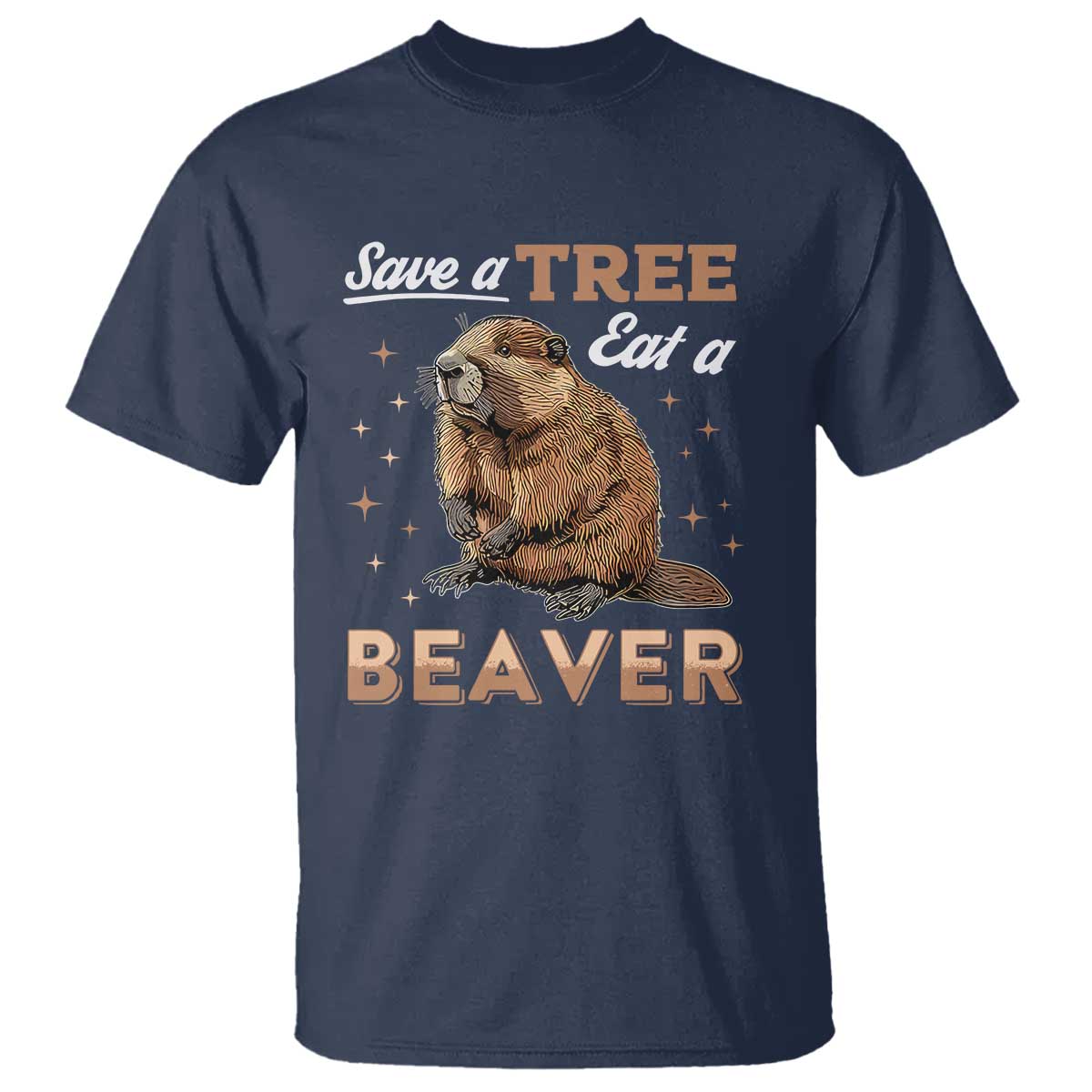 Funny Beaver T Shirt Save A Tree Eat A Beaver TS02 Navy Print Your Wear