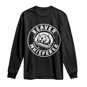 Beaver Whisperer Long Sleeve Shirt Funny Wildlife Lover Nature Humor TS02 Black Print Your Wear