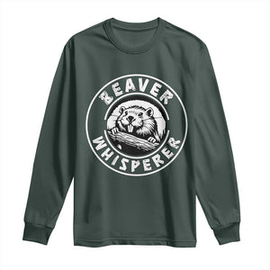 Beaver Whisperer Long Sleeve Shirt Funny Wildlife Lover Nature Humor TS02 Dark Forest Green Print Your Wear