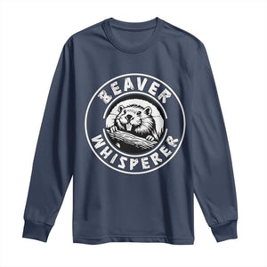 Beaver Whisperer Long Sleeve Shirt Funny Wildlife Lover Nature Humor TS02 Navy Print Your Wear