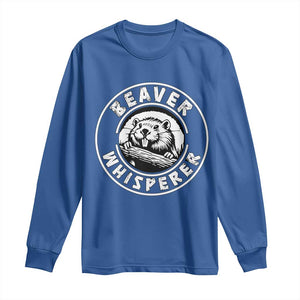 Beaver Whisperer Long Sleeve Shirt Funny Wildlife Lover Nature Humor TS02 Royal Blue Print Your Wear