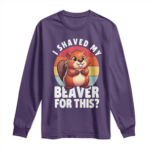 I Shaved My Beaver Long Sleeve Shirt Inappropriate Adult Humor Naughty TS02 Purple Print Your Wear