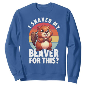 I Shaved My Beaver Sweatshirt Inappropriate Adult Humor Naughty TS02 Royal Blue Print Your Wear