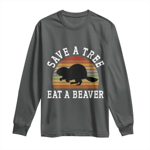 Save A Tree Eat A Beaver Long Sleeve Shirt Funny Ironic Beaver TS02 Dark Heather Print Your Wear