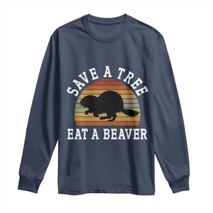 Save A Tree Eat A Beaver Long Sleeve Shirt Funny Ironic Beaver TS02 Navy Print Your Wear