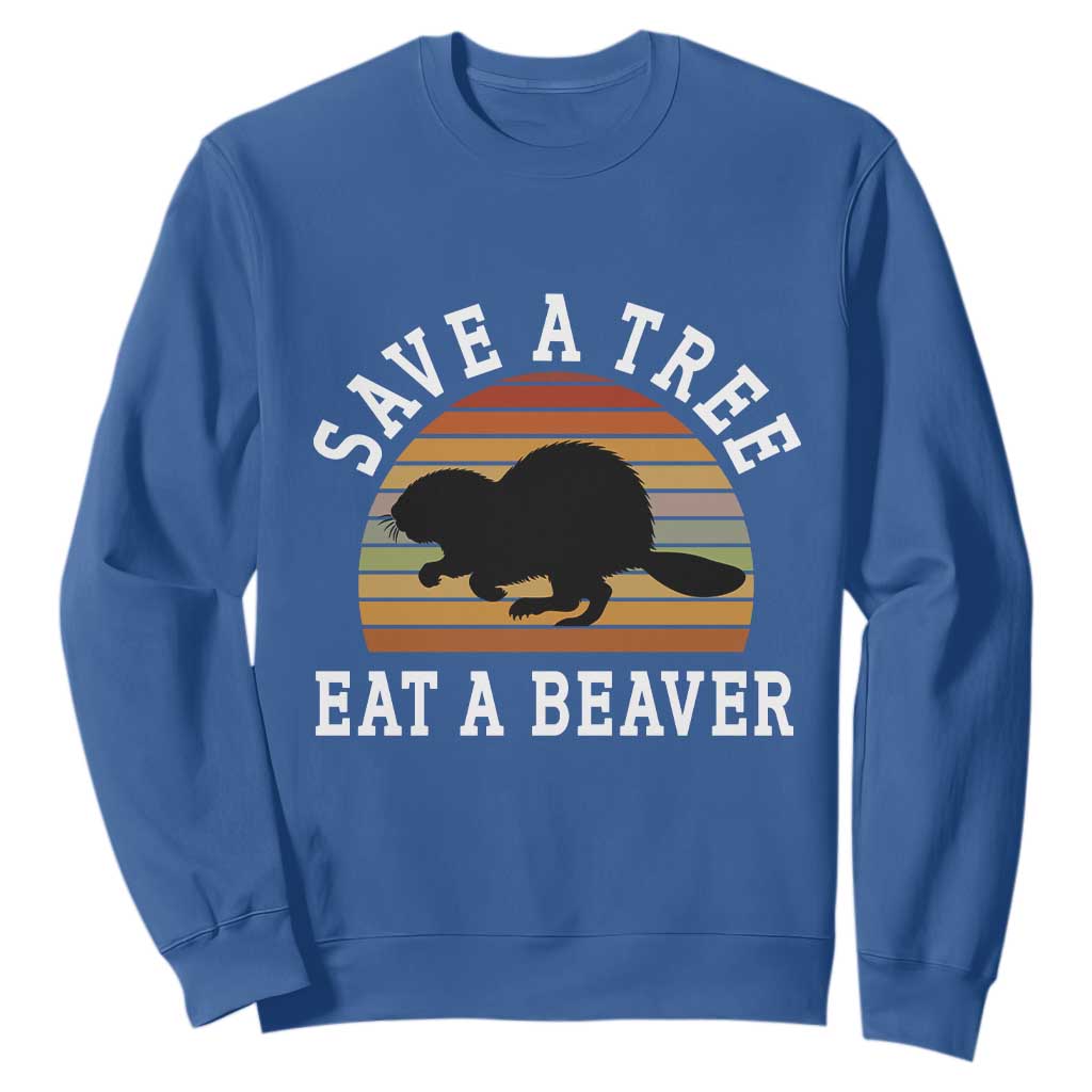 Save A Tree Eat A Beaver Sweatshirt Funny Ironic Beaver TS02 Royal Blue Print Your Wear