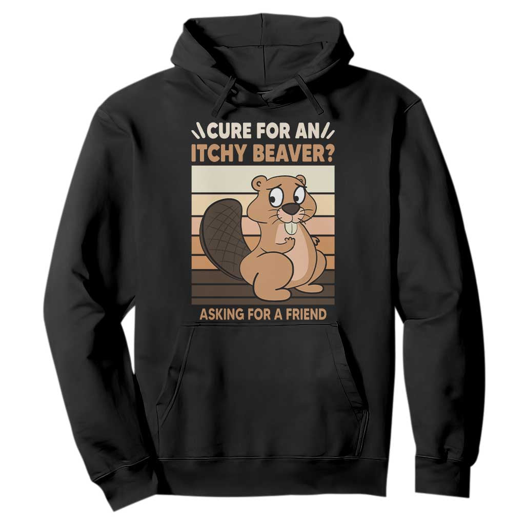Funny Beaver Hoodie Cure For An Itchy Beaver Ask For A Friend Adult Humor TS02 Black Print Your Wear