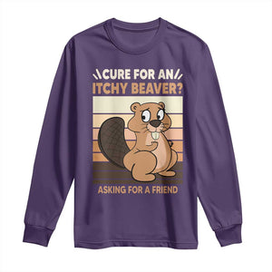 Funny Beaver Long Sleeve Shirt Cure For An Itchy Beaver Ask For A Friend Adult Humor TS02 Purple Print Your Wear